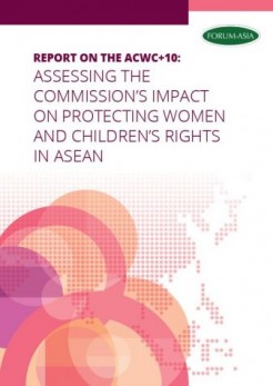 Report on the ACWC+10: Assessing the Commission’s Impact on Protecting Women and Children’s Rights in ASEAN cover
